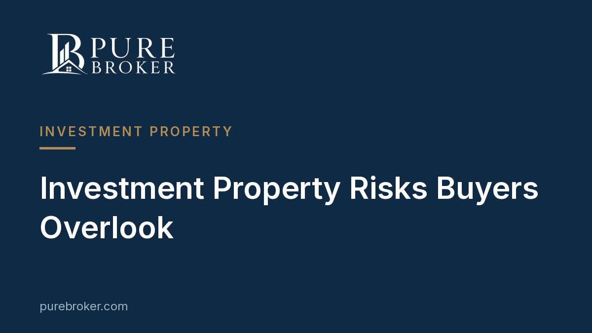 Investment Property Risks Buyers Overlook