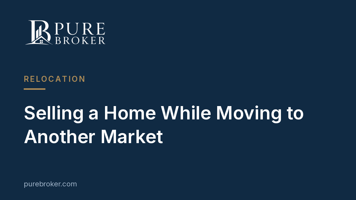 Selling a Home While Moving to Another Market