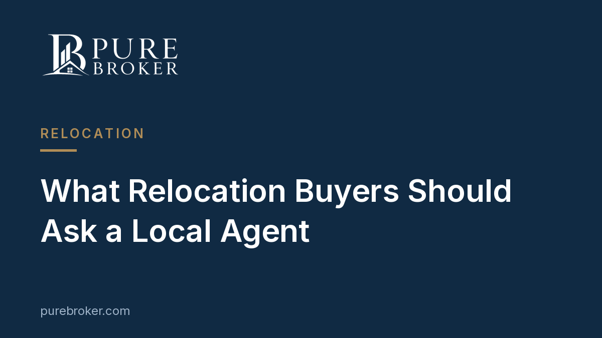 What Relocation Buyers Should Ask a Local Agent