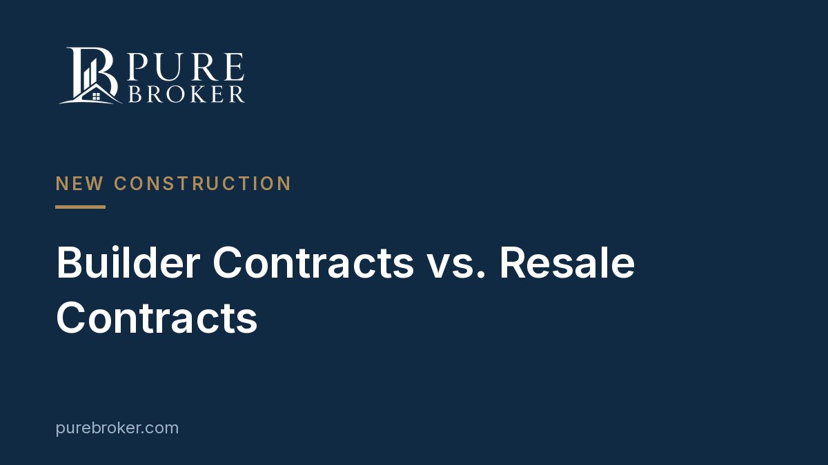 Builder Contracts vs. Resale Contracts